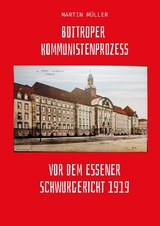 Bottroper Kommunistenprozess vot dem Essener Schwurgericht 1919 - Martin M&uuml;ller