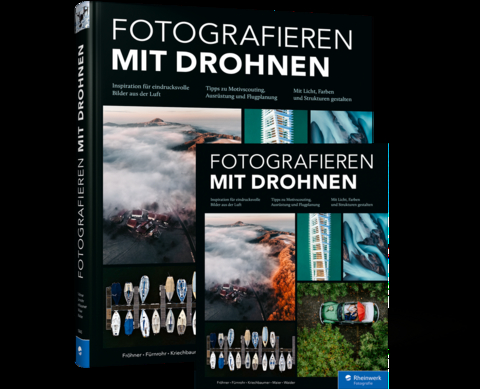 Fotografieren mit Drohnen - Stephan F&uuml;rnrohr, Tobias Fr&ouml;hner, Florian Kriechbaumer, Kerstin Maier, Jan Erik Waider