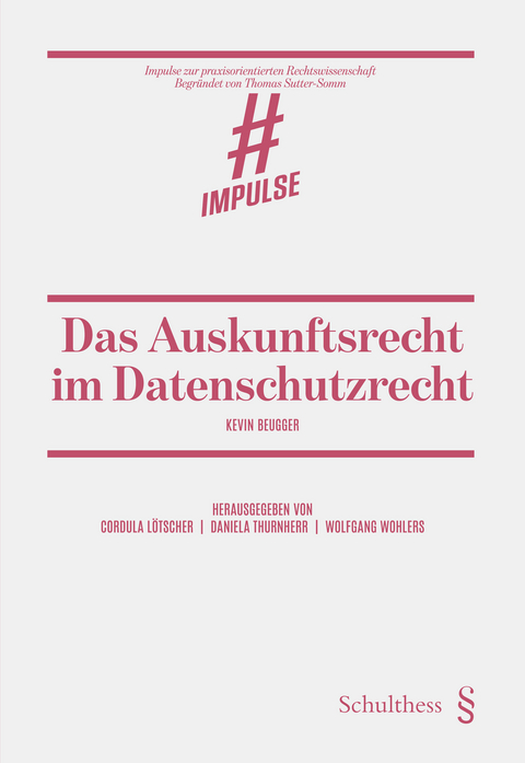 Das Auskunftsrecht im Datenschutzrecht - Beugger Kevin