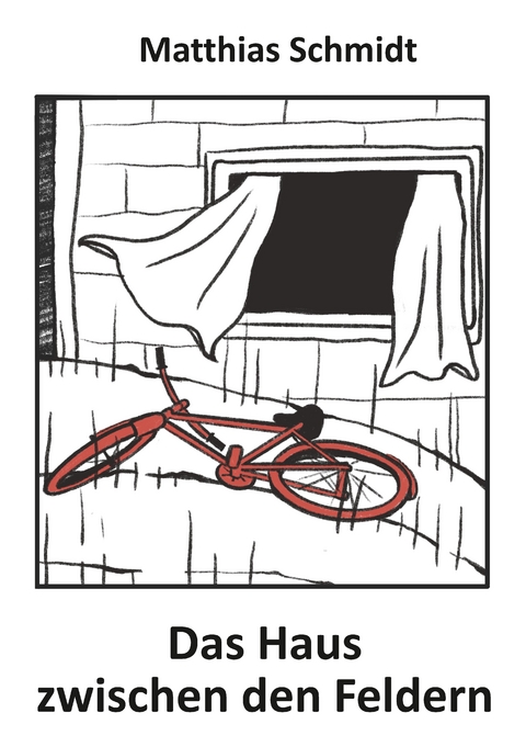 Das Haus zwischen den Feldern - Matthias Schmidt