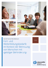 Fort- und Weiterbildungsbedarfe im Kontext der Betreuung von Menschen mit "geistiger Behinderung" - Peter Nothbaum, Hendrik Trescher