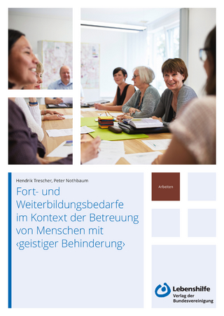 Fort- und Weiterbildungsbedarfe im Kontext der Betreuung von Menschen mit 