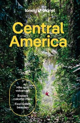 Lonely Planet Central America -  Lonely Planet, Robert Isenberg, Ray Bartlett, Rosie Bell, Katya Bleszynska