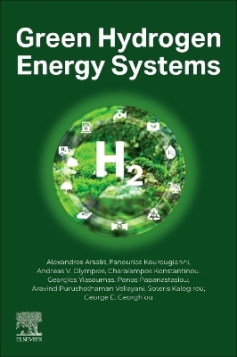 Green Hydrogen Energy Systems - Alexandros Arsalis, Fanourios Kourougianni, Andreas V. Olympios, Charalampos Konstantinou, Georgios Yiasoumas