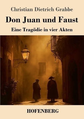 Don Juan und Faust - Christian Dietrich Grabbe