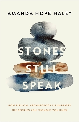 Stones Still Speak - Amanda Hope Haley