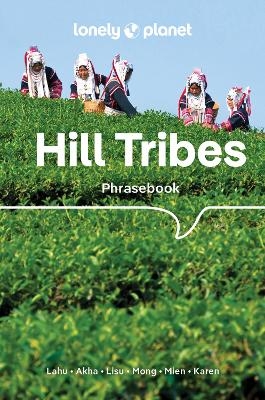 Lonely Planet Hill Tribes Phrasebook -  Lonely Planet, David Bradley, Christopher Court, Nerida Jarkey, Paul W Lewis