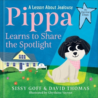 Pippa Learns to Share the Spotlight - Sissy Goff, David Thomas