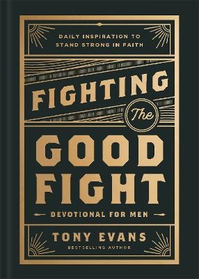 Fighting the Good Fight Devotional for Men - Tony Evans