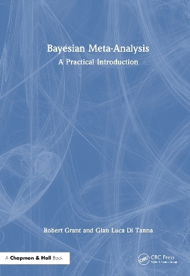 Bayesian Meta-Analysis - Robert Grant, Gian Luca Di Tanna