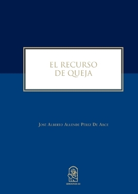 El recurso de queja - Jos Alberto Allende P Rez de Arce