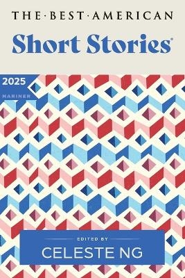 The Best American Short Stories 2025 - Celeste Ng, Nicole A. Lamy