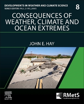 Consequences of Weather, Climate and Ocean Extremes - John E. Hay