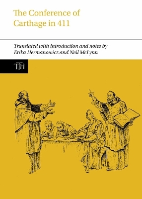 The Conference of Carthage in 411 - Erika Hermanowicz, Neil McLynn