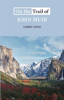 On the Trail of John Muir - Cherry Good