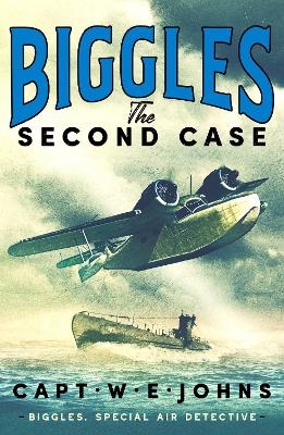 Biggles: The Second Case - Captain W. E. Johns