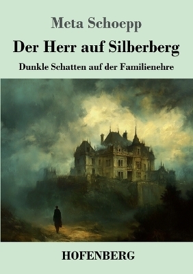 Der Herr auf Silberberg - Meta Schoepp
