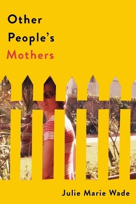 Other People's Mothers - Julie Marie Wade