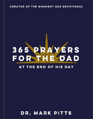 365 Prayers for the Dad at the End of His Day - Dr. Mark Pitts
