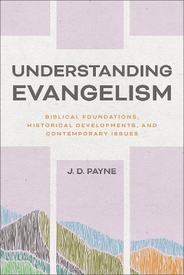 Understanding Evangelism - J. D. Payne