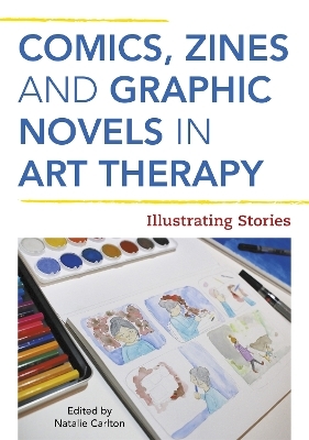 Comics, Zines, and Graphic Novels in Art Therapy - 