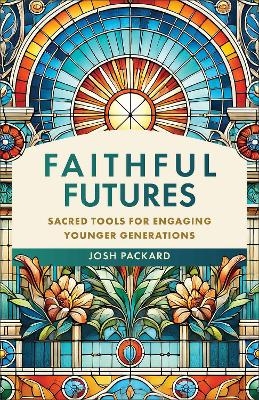 Faithful Futures - Josh Packard
