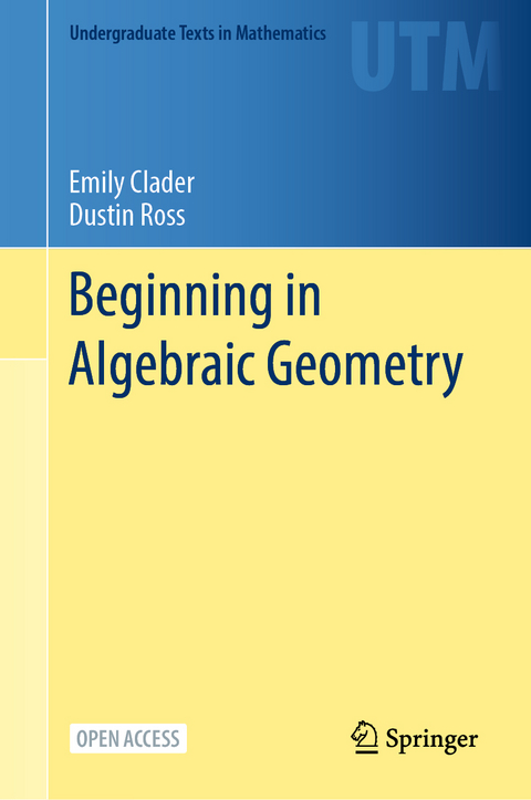 Beginning in Algebraic Geometry - Emily Clader, Dustin Ross