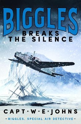 Biggles Breaks the Silence - Captain W. E. Johns