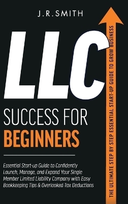 LLC Success For Beginners - J R Smith
