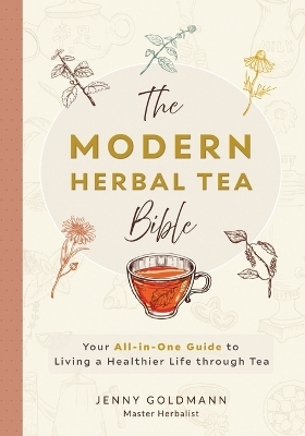 The Modern Herbal Tea Bible