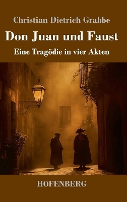 Don Juan und Faust - Christian Dietrich Grabbe