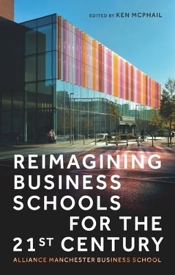 Reimagining Business Schools for the 21st Century - 