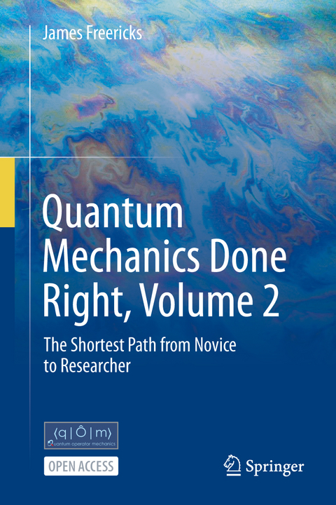 Quantum Mechanics Done Right, Volume 2 - James Freericks