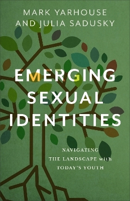 Emerging Sexual Identities - Mark Yarhouse, Julia Sadusky
