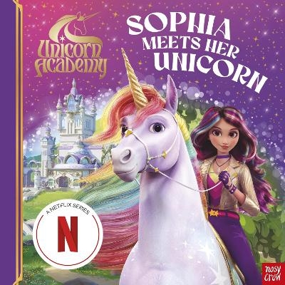Unicorn Academy: Sophia Meets Her Unicorn -  Nosy Crow Ltd, Unicorn Academy