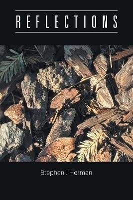 Reflections - Stephen J Herman
