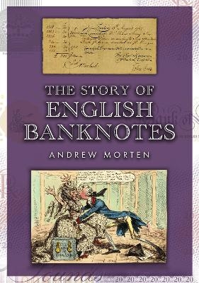 The Story of English Banknotes - Andrew Morten