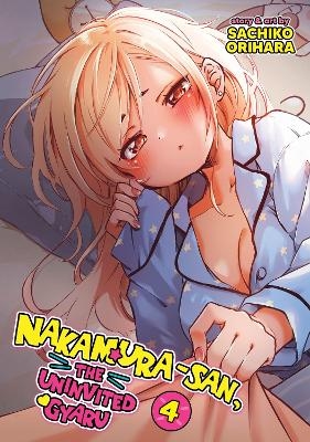Nakamura-san, the Uninvited Gyaru Vol. 4