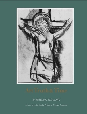 Art, Truth and Time - Sister Anselma Scollard