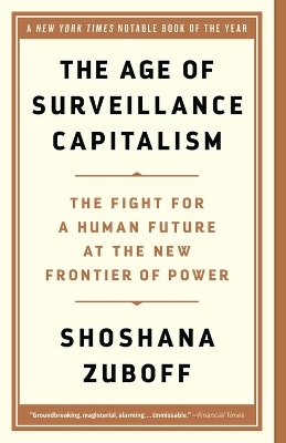 The Age of Surveillance Capitalism - Shoshana Zuboff
