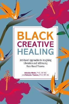 Black Creative Healing - Natasha Thomas, Adenike Webb