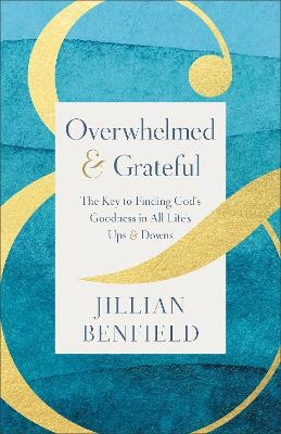 Overwhelmed & Grateful - Jillian Benfield