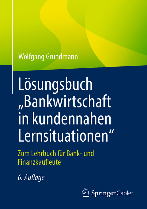 L&ouml;sungsbuch "Bankwirtschaft in kundennahen Lernsituationen" - Wolfgang Grundmann