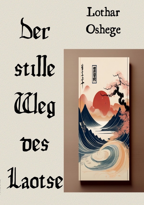 Der stille Weg des Laotse - Lothar Oshege