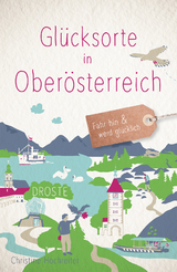 Glücksorte in Oberösterreich - Christine Hochreiter