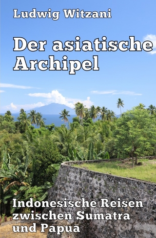 Weltreisen / Der asiatische Archipel