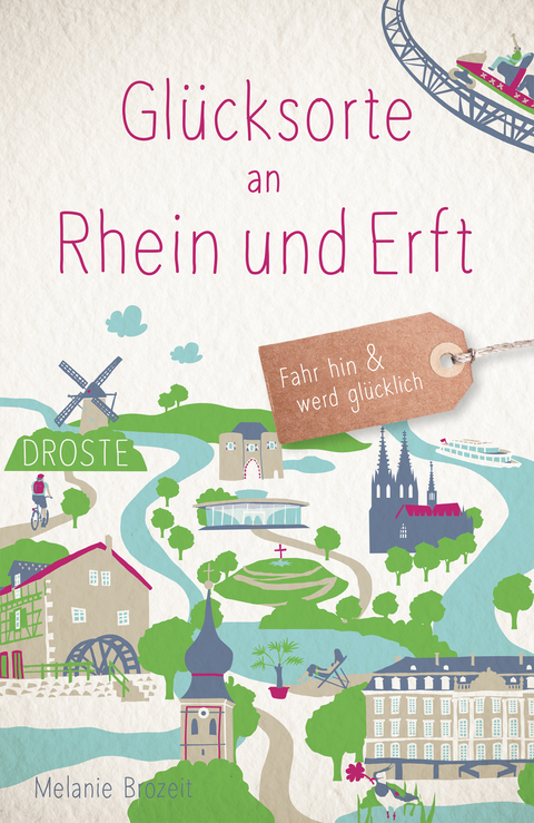 Glücksorte an Rhein und Erft - Melanie Brozeit
