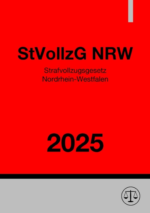 Strafvollzugsgesetz Nordrhein-Westfalen - StVollzG NRW 2025 - Ronny Studier