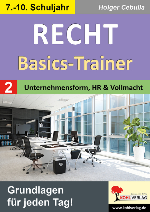 Recht - Basics-Trainer / Band 2: Unternehmensform, Handelsregister und Vollmacht - Holger Cebulla