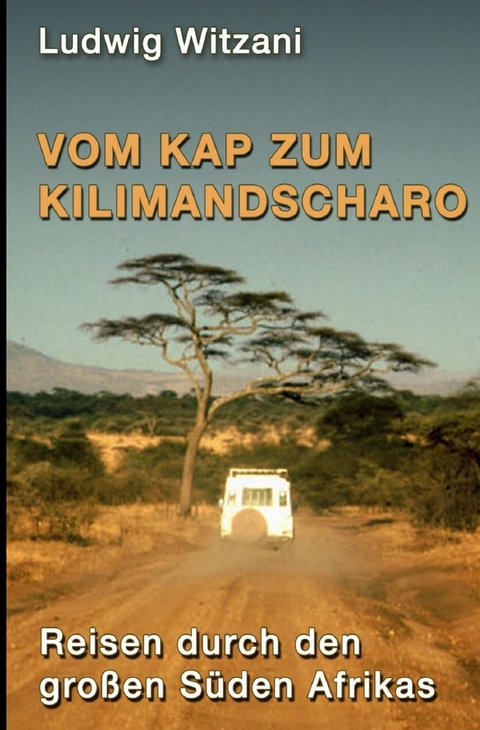 Weltreisen / Vom Kap zum Kilimandscharo - Ludwig Witzani